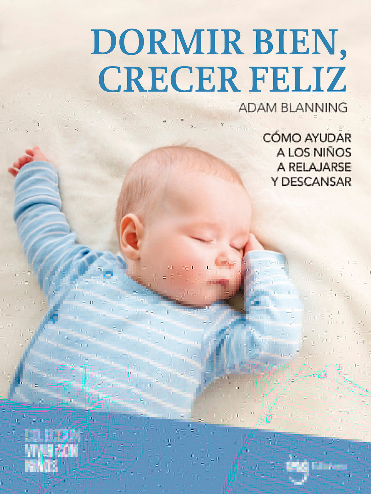 Dormir bien, crecer feliz. Cómo ayudar a los niños a relajarse y descansar